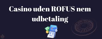 Nye Casinoer Uden Rofus Din Guide til Spiloplevelser uden Begrænsninger